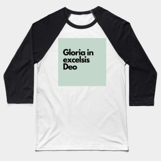 gloria in excelsis deo Baseball T-Shirt